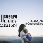 Mi cuerpo, mi bebé, mi decisión